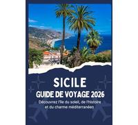 SICILE GUIDE DE VOYAGE 2026 - Découvrez l'île du soleil, de l'histoire et du charme méditerranéen