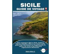 SICILE GUIDE DE VOYAGE: Votre compagnon idéal en Sicile : Explorez Palerme, Taormine, l'Etna et ses trésors cachés grâce à des informations sur la ... des itinéraires soigneusement sélectionnés.