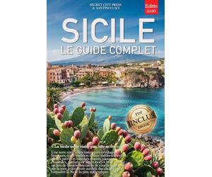 SICILE - LE GUIDE COMPLET: Secrets, villages baroques, Vallée des Temples, Etna, itinéraires entre Palerme, îles Éoliennes et bien plus encore, que vous connaissiez déjà la Sicile ou non. + eBook INC.