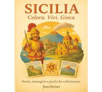 Sicilia: Colora, Vivi, Gioca.: Libro da colorare e da vivere: racconti, illustrazioni e gioco da tavolo fai-da-te ispirato alla Sicilia