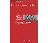 Sicilia e Magna Grecia. Archeologia della colonizzazione greca d'Occidente