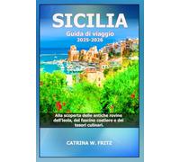 SICILIA Guida di viaggio 2025-2026: Alla scoperta delle antiche rovine dell'isola, del fascino costiero e dei tesori culinari.