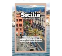 Sicilia Guida di viaggio 2025: Ricca storia, paesaggi meravigliosi e cibo delizioso
