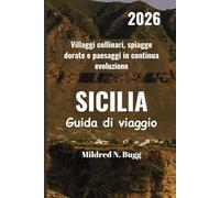 SICILIA Guida di viaggio 2026: Villaggi collinari, spiagge dorate e paesaggi in continua evoluzione