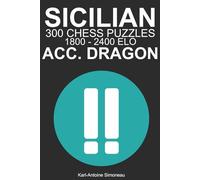 Sicilian Accelerated Dragon Tactics: 300 Puzzles from 1800 - 2400 ELO