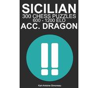 Sicilian Accelerated Dragon Tactics: 300 Puzzles from 600 - 1200 ELO