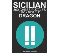 Sicilian Dragon Tactics: 300 Puzzles from 1200 - 1800 ELO