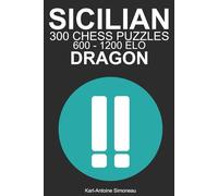 Sicilian Dragon Tactics: 300 Puzzles from 600 - 1200 ELO