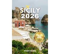 Sicily 2026: The Updated and Essential Pocket Guide: Insider Tips, Itineraries, Food, Transport, Must-Visits, and Stress-Free Exploration of Italy’s Island Paradise