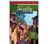 SICILY TRAVEL GUIDE 2025-2026: Breathtaking Landscapes, Hidden Gems, Must-Try Sicilian Foods, Top Activities, Essential Travel Tips, Itinerary and QR Interactive Maps for an Amazing Adventure