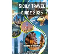 Sicily Travel Guide 2025-2026: Discover the Soul of the Mediterranean Through Culture, Cuisine, and Coastal wonders