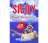 Sicily Travel Guide 2025-2026: Explore, Experience and Enjoy the Island’s Rich History and Natural Beauty