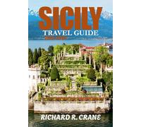 SICILY TRAVEL GUIDE 2025-2026: EXPLORE HISTORY, CULTURE, AND HIDDEN TREASURES ON ITALY’S SUN-KISSED ISLAND