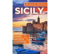 Sicily Travel Guide 2025-2026: Explore the Architecture Gardens Cuisine & Culture of America's Most Beautiful Colonial Port City (Kiawah Island Beaufort Savannah)
