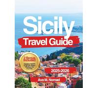 Sicily Travel Guide 2025-2026: Plan the Perfect Trip with Top Places to Visit, Island Tours, Food Spots, Cultural Tips, and Best Beaches in Sicily
