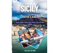 SICILY TRAVEL GUIDE 2025-2027: Ancient Temples, Coastal Towns, Volcano Trails, and Island Traditions