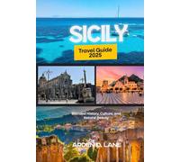 Sicily Travel Guide 2025: Blended History, Culture, and Natural Beauty