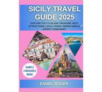 Sicily Travel Guide 2025: Explore Italy’s Island Treasure: Best Attractions, Local Foods, Hidden Gems & Expert Itineraries