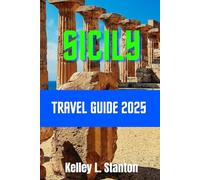 Sicily Travel Guide 2025: Explore Sicily’s Breathtaking Landscapes, Unique Geology, Top Attractions, and Local Cuisine-From Mount Etna’s Fiery Peaks to Stunning Coastlines and Ancient Ruins