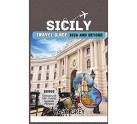 SICILY Travel Guide 2026 and beyond: Discover the Enchanting Charms of Sicily's Diverse Landscapes and Culture, A Comprehensive Insider's Guidebook.
