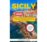 Sicily Travel Guide 2026: Explore Sicily with Confidence: Hidden Gems, Food & Wine, Cultural Landmarks, Beaches, and Step-by-Step Travel Plans