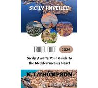 Sicily Unveiled: Explore Timeless Beauty, Rich History, and Breathtaking Landscapes in the Heart of the Mediterranean