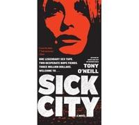 Sick City, P.S. Tony O'Neill (Auteur)