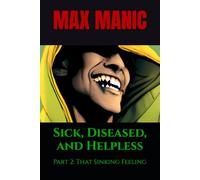 Sick, Diseased, and Helpless Part 2: That Sinking Feeling