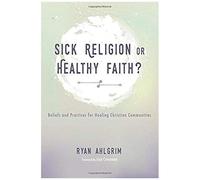 Sick Religion Or Healthy Faith?