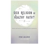 Sick Religion Or Healthy Faith?