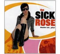 Sick Rose the - Blastin Out...Plus