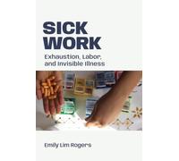 Sick Work: Exhaustion, Labor, and Invisible Illness