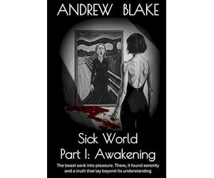 Sick World Part I: Awakening: The beast sank into pleasure. There, it found serenity and a truth that lay beyond its understanding
