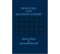 Sickle Cell and Deaths in Custody Dyson, Simon, Boswell, Gwyneth (Auteur)