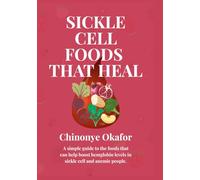 Sickle Cell Foods That Heal: A simple guide to the foods that can help boost hemoglobin levels in sickle cell and anemic patients.