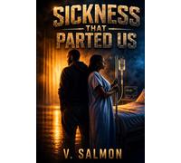 Sickness that Parted Us: A Story of Love, Loss, Healing and Survival