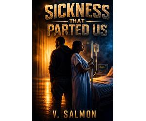 Sickness that Parted Us: A Story of Love, Loss, Healing and Survival