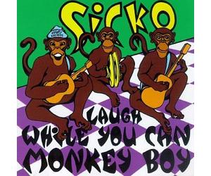 Sicko - Laugh While You Can Monkey Boy