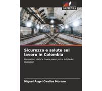 Sicurezza e salute sul lavoro in Colombia: Normative, rischi e buone prassi per la tutela dei lavoratori