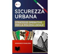 SICUREZZA URBANA E STRATEGIE OPERATIVE PER LA POLIZIA LOCALE