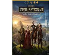 Sid Meier's Civilization VII Complete Guide and Walkthrough :Tips, Tricks, Strategies, Secrets and everything you need to know before playing