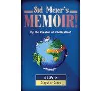 Sid Meier's Memoir!: A Life in Computer Games