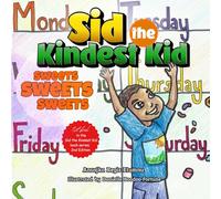 Sid the Kindest Kid: Sweets Sweets Sweets - A Children’s Book About Kindness, Sharing, Friendship, Empathy, and Social Emotional Learning (SEL) for ... (Sid the Kindest Kid Book 1) Revised Edition