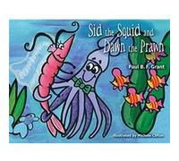 Sid the Squid and Dawn the Prawn by Grant Paul B.F. Grant Grant Paul B.F. Grant (Auteur)