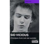 SID VICIOUS Chronique d'une rock star suicidée