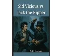 Sid Vicious vs. Jack the Ripper: A Battle Book