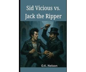 Sid Vicious vs. Jack the Ripper: A Battle Book