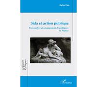 Sida et action publique Une analyse du changement de politiques en France - Jaeho Eun - L'harmattan - broché - Essai