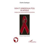 Sida et homosexualité(s) en Afrique Analyse des communications de prévention - Charles Gueboguo - L'harmattan - broché - Essai