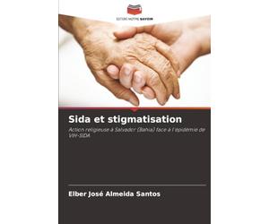 Sida et stigmatisation: Action religieuse à Salvador (Bahia) face à l'épidémie de VIH-SIDA